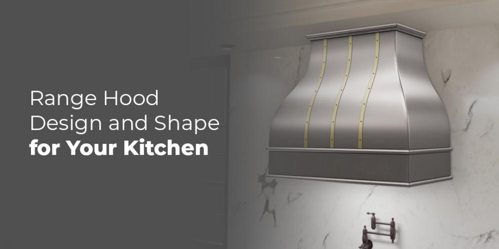 Pick the perfect range hood vent design and shape for your dream kitchen!